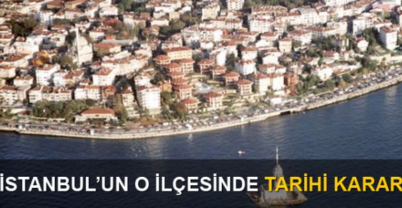 İstanbul'un merkezindeki ilçede tarihi karar