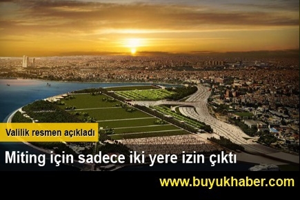 İstanbul'un miting alanları belirlendi