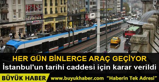 İstanbul'un tarihi caddesi trafiğe kapatılıyor