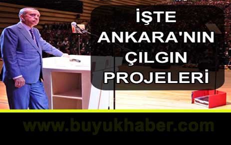 İşte Ankara'nın çılgın projeleri