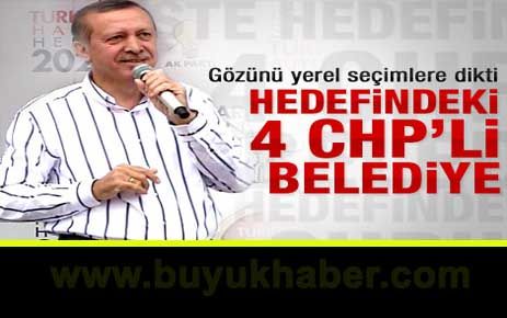 İşte Erdoğan'ın hedefindeki CHP'li belediyeler.