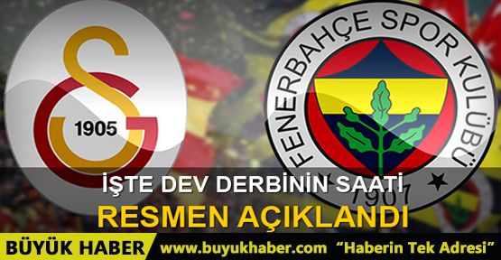 İşte Galatasaray - Fenerbahçe derbisinin saati