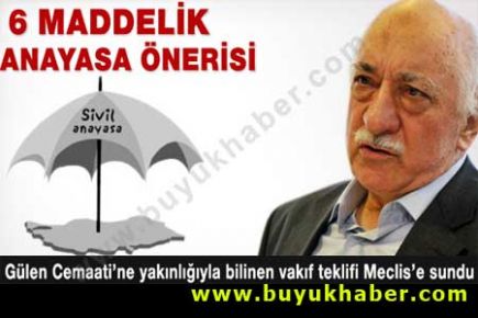 İşte Gülen Cemaati'nin anayasa teklifi