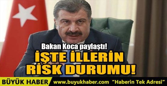 İŞTE İLLERİN RİSK DURUM