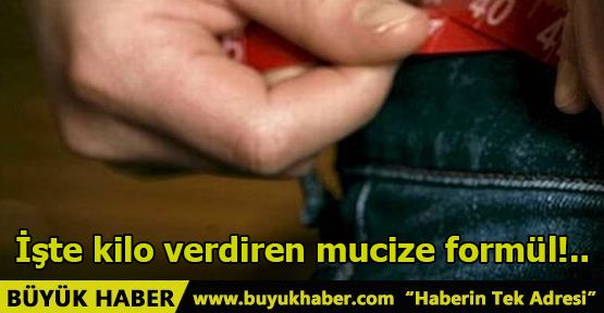 İşte kilo verdiren mucize formül!..