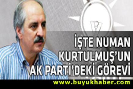 İşte Numan Kurtulmuş'un Ak Parti'deki görevi