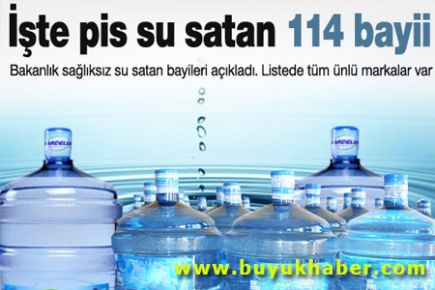 İşte pis su satan 114 bayi