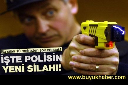 İşte polisin yeni tehlikeli silahı!