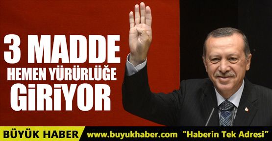 İşte referandum sonrası hemen yürürlüğe girecek 3 madde