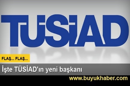 İşte TÜSİAD'ın yeni başkanı