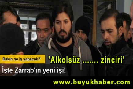 İşte Zarrab'ın yeni işi!
