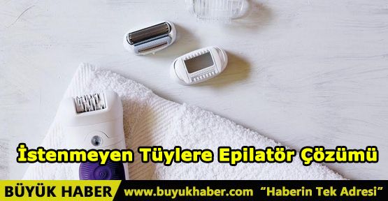 İstenmeyen Tüylere Epilatör Çözümü