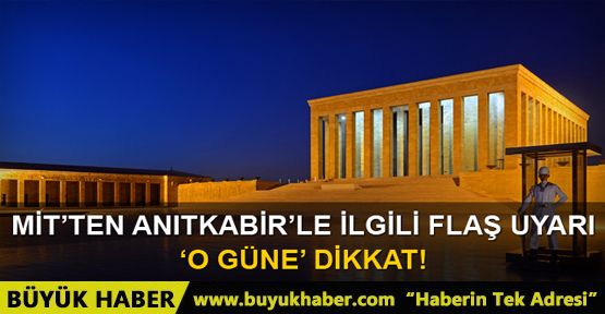 İstihbarattan 'IŞİD'in 19 Mayıs hedefi Anıtkabir' uyarısı!