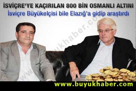 İsviçre Büyükelçisi 800 bin Osmanlı altınını araştırıyor