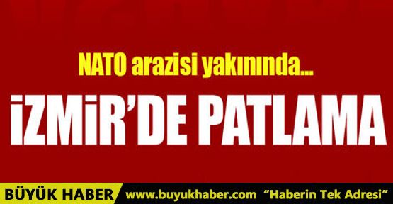 İzmir'de NATO arazisi yakınında patlama