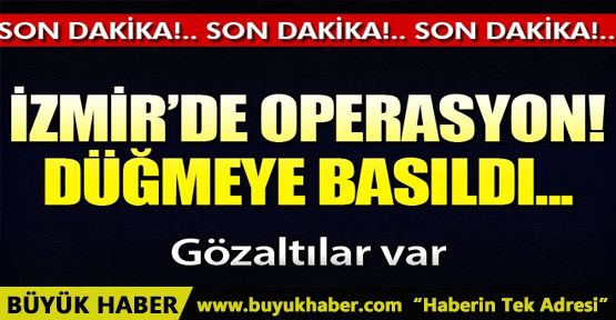 İzmir'de terör operasyonu