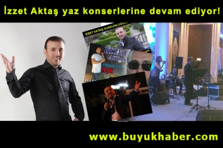 İzzet Aktaş yaz konserlerine devam ediyor!