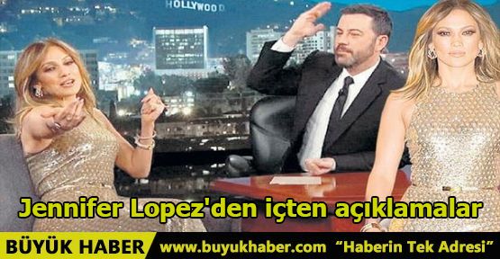 Jennifer Lopez'den içten açıklamalar