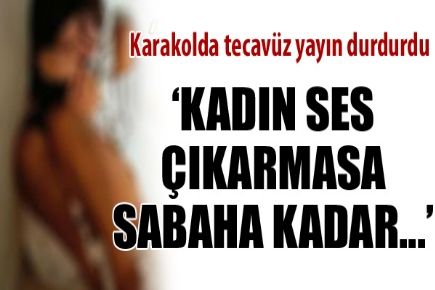 'Kadın ses çıkarmasa...'