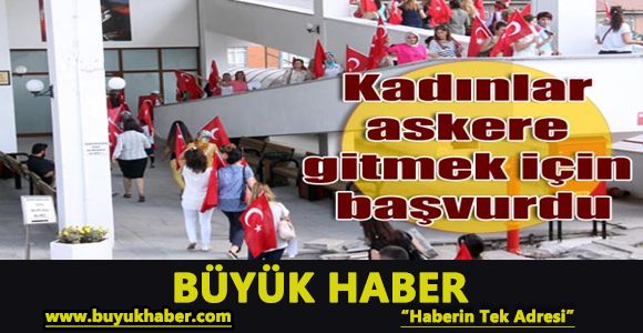 Kadınlar askerliğe başvurdu