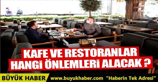 Kafeler normalleşme döneminde hangi önlemleri alacak?