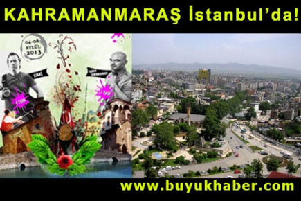 KAHRAMANMARAŞ İstanbul’da!