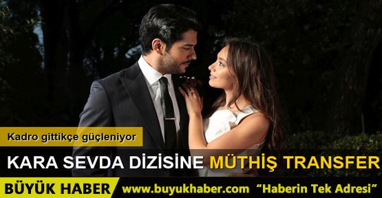 Kara Sevda dizisine yeni oyuncu