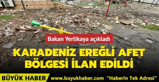 Karadeniz Ereğli ilçesi afet bölgesi ilan edildi