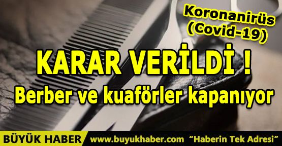 Karar verildi! Berber ve kuaförler kapanıyor