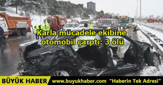 Karla mücadele ekibine otomobil çarptı: 3 ölü