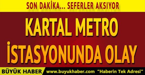 Kartal metro istasyonunda olay