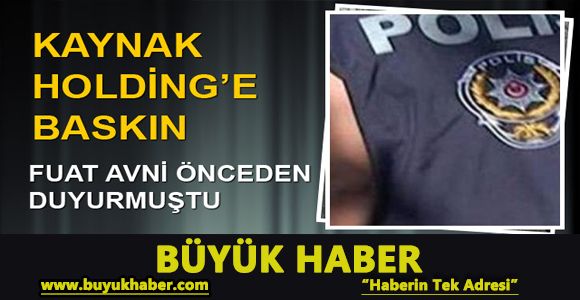 Kaynak Holding'e polis baskını