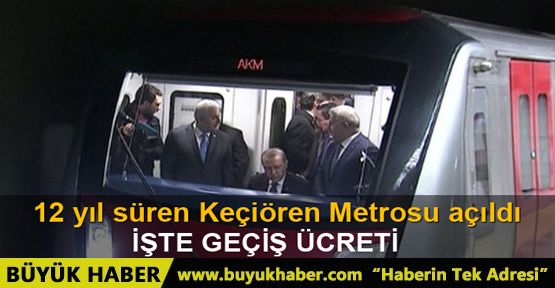 Keçiören Metrosu açıldı