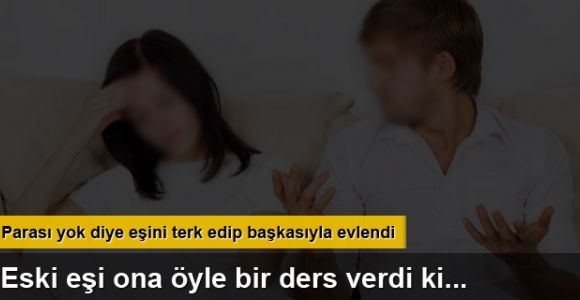 Kendisini para için terk eden eşe müthiş ders