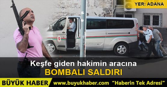 Keşfe giden hakimin aracına ses bombalı saldırı