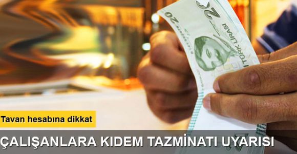 Kıdem tazminatında tavan hesabına dikkat