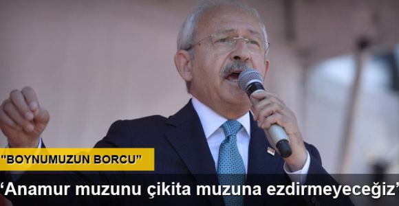 Kılıçdaroğlu: “Anamur muzunu çikita muzuna ezdirmeyeceğiz”