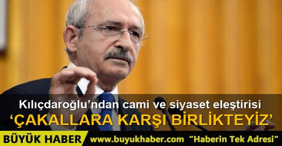 Kılıçdaroğlu'ndan 'camide siyaset' eleştirisi