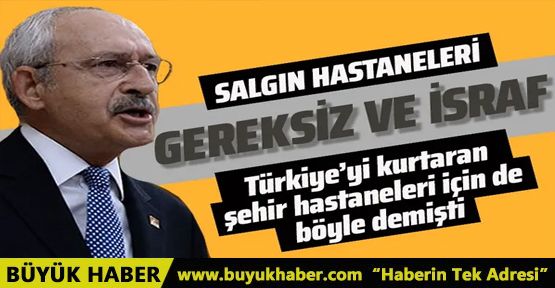 Kılıçdaroğlu'nun yeni hedefi salgın hastaneleri!