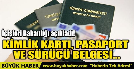 KİMLİK KARTI, PASAPORT VE SÜRÜCÜ BELGESİ