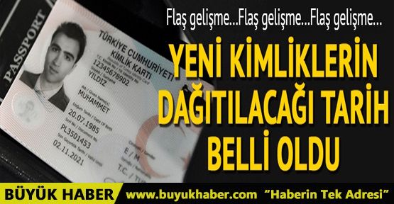 Kimlik kartlarının ne zaman dağıtılacağı belli oldu