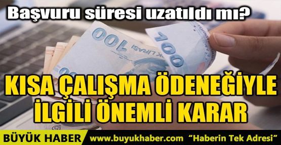 KISA ÇALIŞMA ÖDENEĞİYLE İLGİLİ FLAŞ GELİŞME