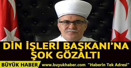 KKTC Din İşleri Başkanı Talip Atalay gözaltında