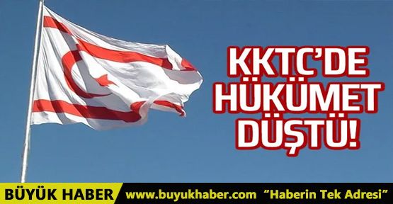 KKTC'de hükümet düştü