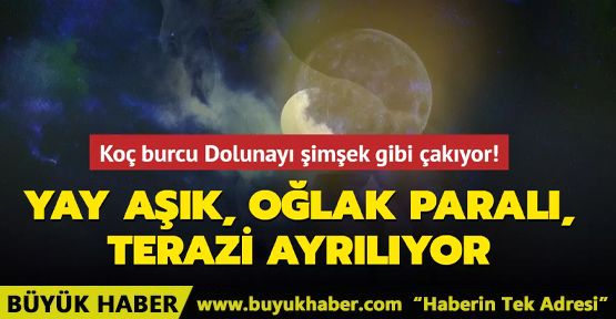 Koç burcu Dolunayı şimşek gibi çakıyor