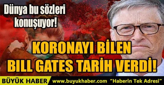 KORONAYI BİLEN BILL GATES TARİH VERDİ!