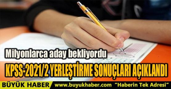 KPSS-2021/2 YERLEŞTİRME SONUÇLARI AÇIKLANDI