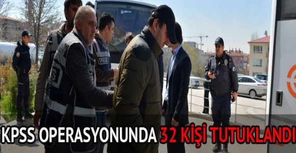 KPSS operasyonunda 32 kişi tutuklandı