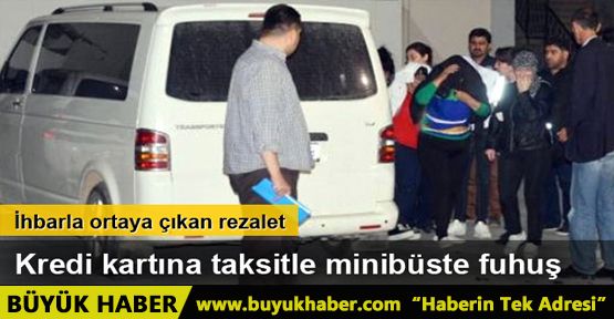 Kredi kartına taksitle, minibüste fuhuş