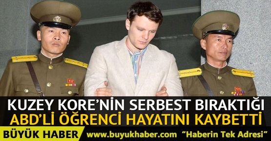 Kuzey Kore'nin serbest bıraktığı ABD'li öğrenci hayatını kaybetti